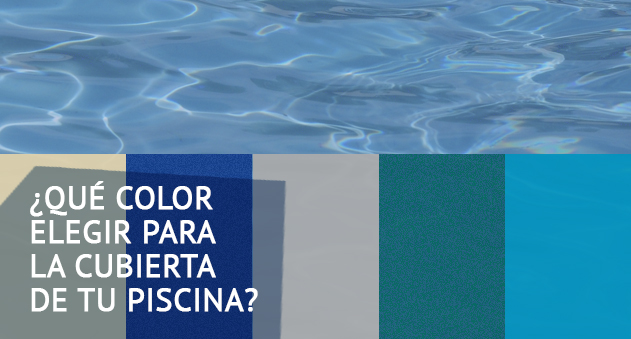 ¿Qué color elegir para la cubierta de tu piscina?